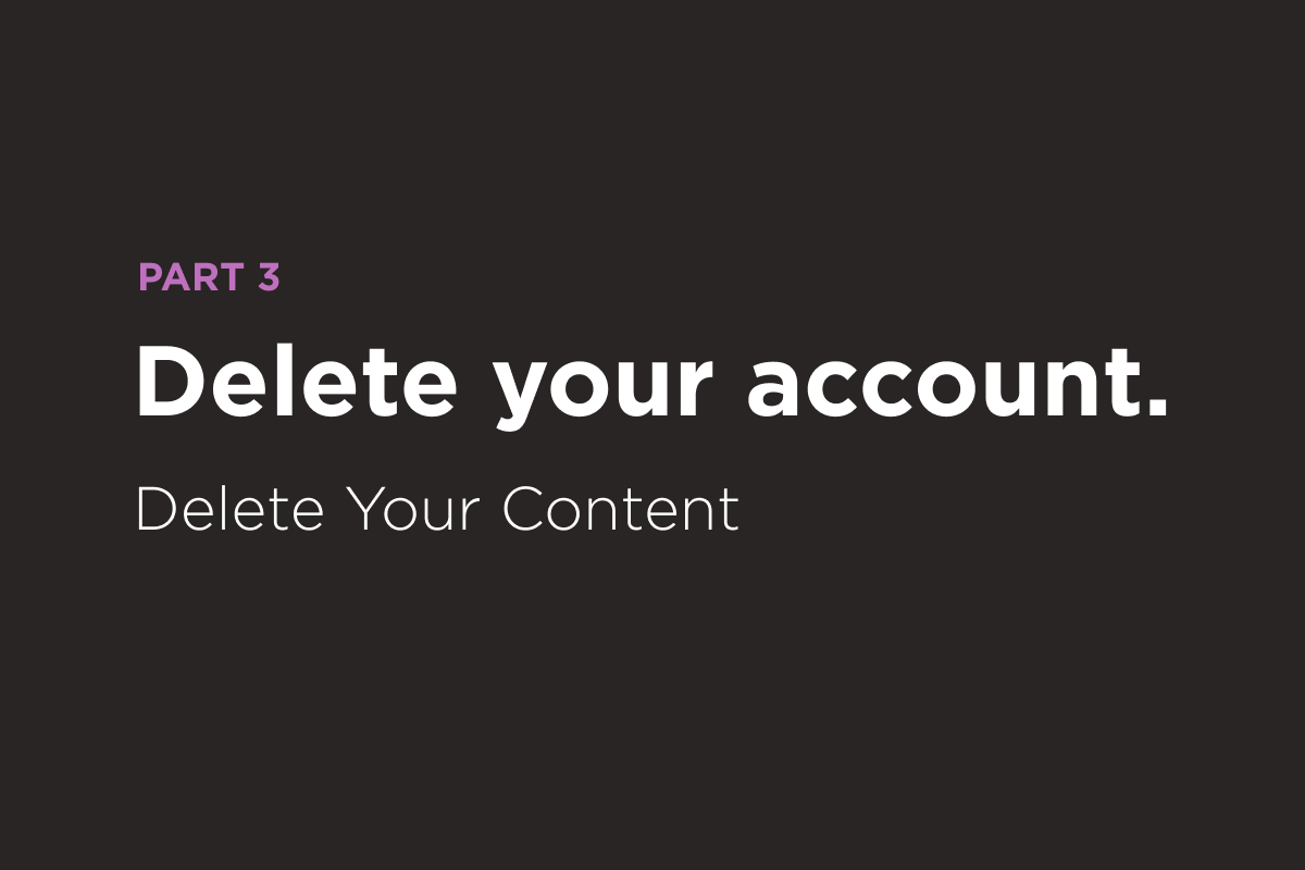 Delete your account—part 3.